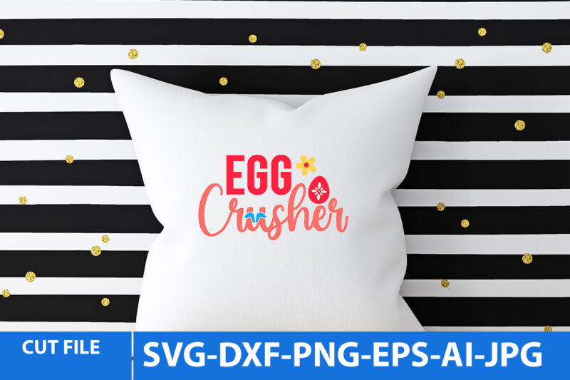 Egg Crusher T Shirt Vecctor T Shirt Design,Egg Crusher Svg Design,Easter Day T Shirt Bundle,Bunny Easter Svg Cut File