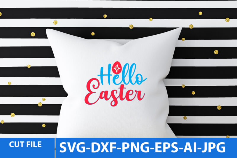Hello Easter T Shirt Design,Hello Easter SVG Cut File,Easter Day Svg Bundle,Easter Day T Shurt Bundle,Easter Day Svg Cut File Bundle