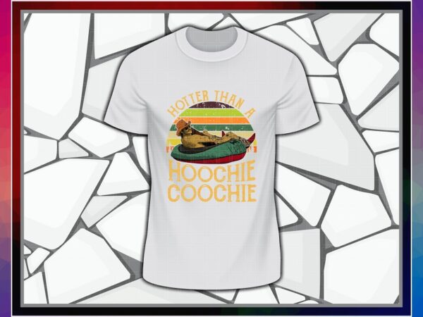 Hotter than a hoochie coochie png design, hotter than a hoochie coochie printable t-shirt, digital download, png digital print design 1023501960