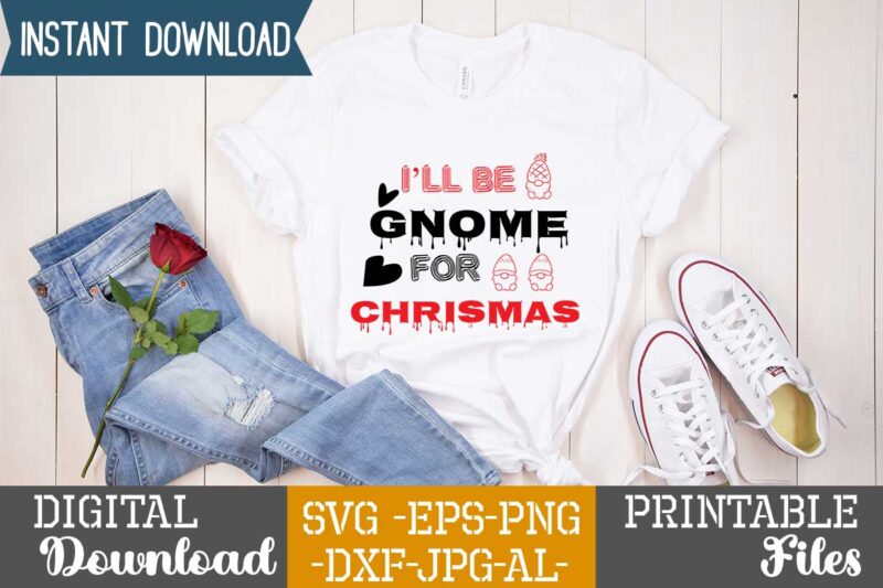 I'll Be Gnome For Chrismas,tshirt design,gnome sweet gnome svg,gnome tshirt design, gnome vector tshirt, gnome graphic tshirt design, gnome tshirt design bundle,gnome tshirt png,christmas tshirt design,christmas svg design,gnome svg bundle