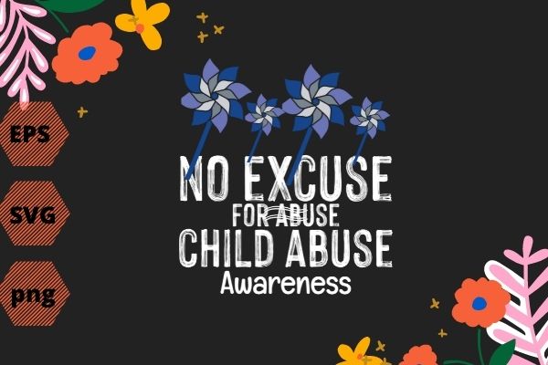 No excuse for abuse Blue Child Abuse Prevention Awareness T-Shirt design svg, vector, cut file, png