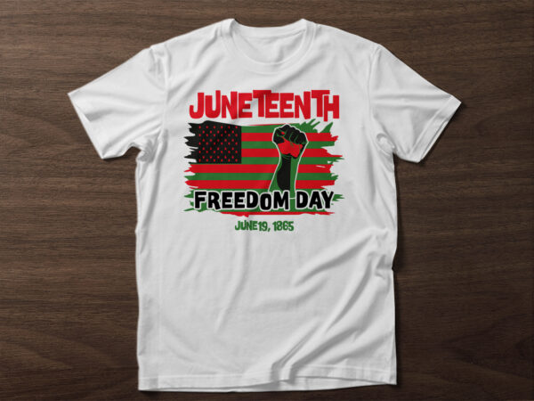 Juneteenth t shirt design with graphics ,juneteenth t shirt design, vintage juneteenth shirt, juneteenth shirt ideas, juneteenth shirt black owned, aka juneteenth shirt, freesih juneteenth shirt, black history month free-ish