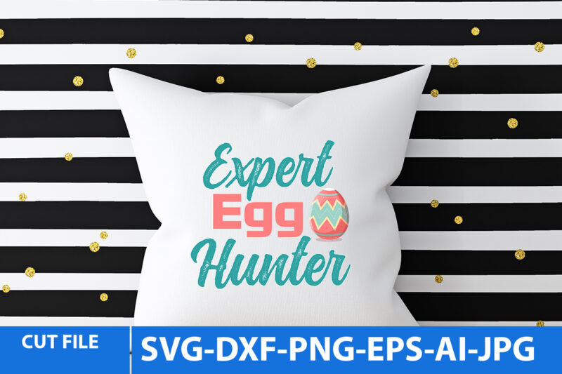 Expert egg Hunter T Shirt Design,Easter Day tshirt Design,Easter Day T Shirt Bundle,Easter Day Svg Design,Easter tshirt,Easter Day Svg Bundle,Easter SVG Bundle Quotes,Easter Svg Cut File Bundle, Easter Day Vector