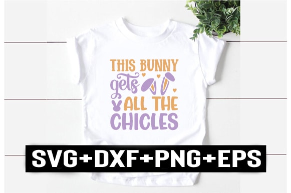 This bunny gets all the chicles t shirt designs for sale