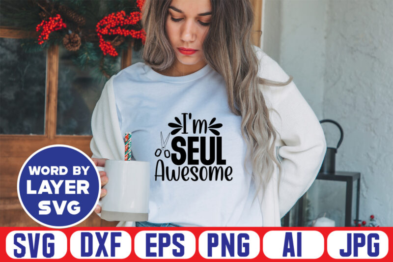 I'm Seul Awesome Svg Vector T-shirt Design ,sewing Svg Bundle, Sewing Machine Svg, Seamstress Svg, Tailor Svg, Quilting Svg, Svg Designs, Sew Svg, Needle Svg, Thread Svg, Svg Quotes,sewing Svg