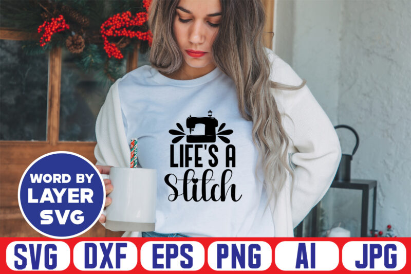 Lifes A Stitch Svg Vector T-shirt Design ,sewing Svg Bundle, Sewing Machine Svg, Seamstress Svg, Tailor Svg, Quilting Svg, Svg Designs, Sew Svg, Needle Svg, Thread Svg, Svg Quotes,sewing Svg