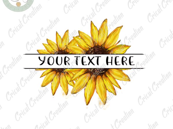 Sunflower , sunflower font diy crafts,sunflower lover png files , sunflower pattern silhouette files, sunflower art cameo htv prints t shirt template vector
