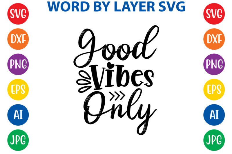 Good Vibes Only,Svg Vector T-shirt Design yoga Svg Bundle, Meditation Svg, Namaste Svg, Lotus Flower Svg, Yoga Pose Svg, Mandala Svg, Chakra Svg, Buddha Svg, Svg Designs, Svg Quotes,yoga Svg