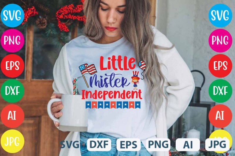 Little Mister Independent svg vector for t-shirt,Happy 4th of july t shirt design,happy 4th of july svg bundle,happy 4th of july t shirt bundle,happy 4th of july funny svg bundle,4th