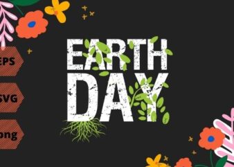 Earth day 2022 T-shirt design svg, National Arbor Day, Plant Trees Tree, save earth, nature vector, editable, png, cut file, print file,