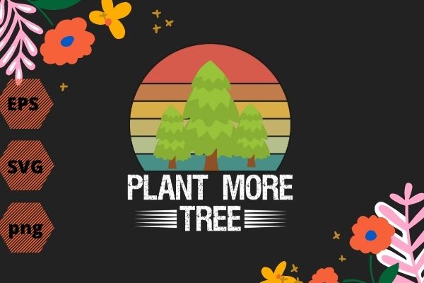Plant Trees Tree Hugger Earth Day Arbor Day T-Shirt design svg, save earth, nature vector, editable, png, cut file, print file,