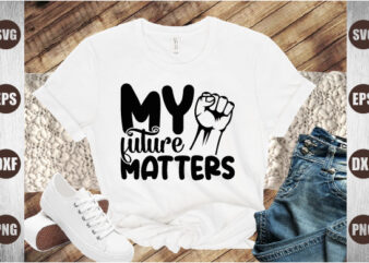 my future matters t shirt designs for sale