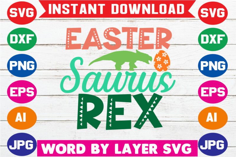 Easter Saurus Rex, Easter Svg Vector T- Shirt Design, Easter Dinosaur, Bunny Saurus, Dinosaur Svg, Funny T Rex Sayings, Easter Svg For Kid, Svg Files For Cricut,easter Dinosaur Svg, Happy