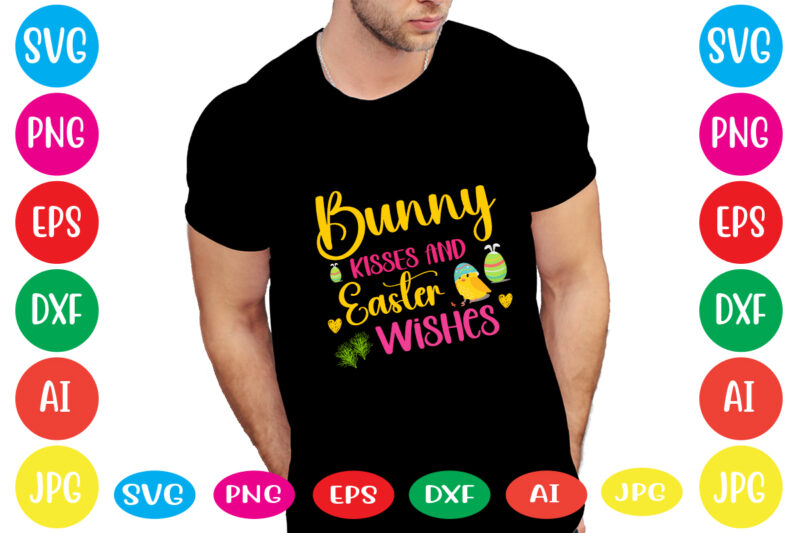 Bunny Kisses And Easter Wishes svg vector for t-shirt,happy easter svg design,easter day svg design, happy easter day svg free, happy easter svg bunny ears cut file for cricut, bunny