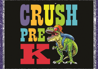 Bundle 7 Back To School Png, I’m Ready To Crush T-rex Dinosaur, Preschool, Pre-K, Kindergarten, 1st Grade, 2nd Grade, 3rd Grade, 4th Grade 1048242753 t shirt template