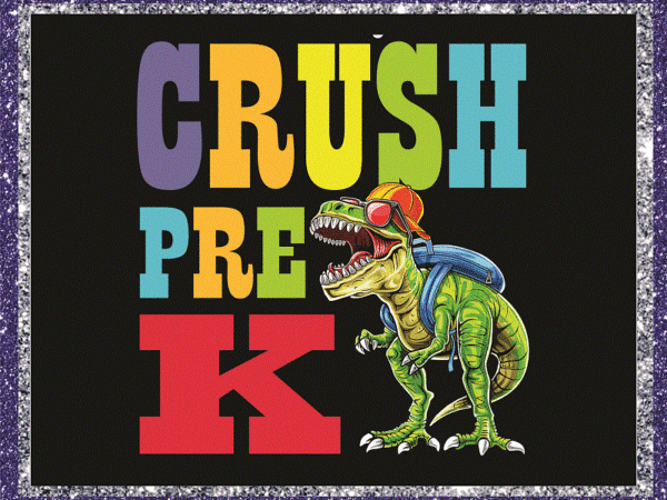 Bundle 7 back to school png, i’m ready to crush t-rex dinosaur, preschool, pre-k, kindergarten, 1st grade, 2nd grade, 3rd grade, 4th grade 1048242753 t shirt template