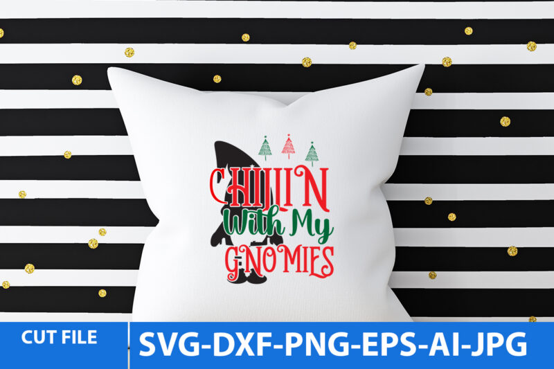 Chillin With My Gnomies Tshirt Design,Chillin With My Gnomies Svg Design,Christmas T Shirt Design, Christmas Vector tshirt Design,Christmas Svg Design, Gnome tshirt Design, Gnome Svg Bundle, Gnome Tshirt Design Png