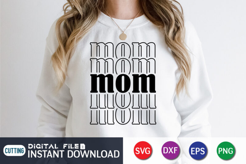 Mom T Shirt, Mom Lover Shirt, Mother Lover Shirt, Mom SVG