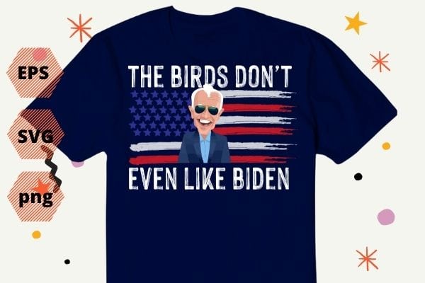 Biden Bird Poop The Birds Dont Even Like Biden design svg, funny Biden Bird Poop png eps, Biden, usa flag,