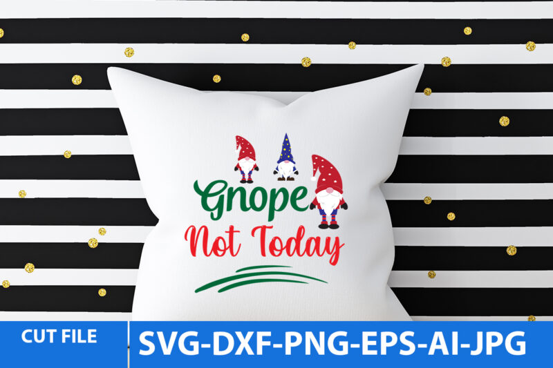 Gnope Not Today Tshirt Design,Gnope Not Today SVG,Gnome Tshirt Design, Gnome vector tshirt, Gnome Graphic tshirt Design, Gnome Tshirt Design Bundle,Gnome Tshirt Png,Christmas Tshirt Design,Christmas Svg Design,Gnome Svg Bundle