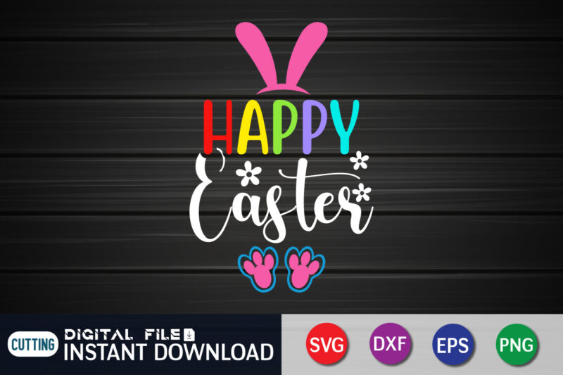 Happy Easter t-shirt design, Happy easter Shirt print template, Happy Easter vector, Easter Shirt SVG, typography design for Easter Day, Easter day 2022 shirt, Easter t-shirt for Kids, Easter svg