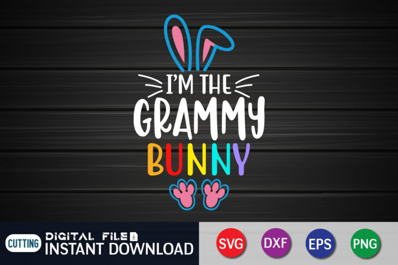 I'm The Grammy Bunny T Shirt, Grammy Shirt, Easter shirt, bunny svg Shirt, Easter shirt print template, easter svg bundle t shirt vector graphic, bunny vector clipart, easter svg t