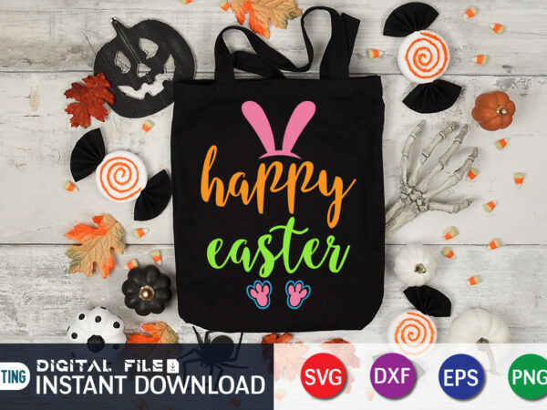 Happy easter t shirt, easter shirt, happy easter svg, easter day shirt, happy easter shirt, easter svg, easter svg bundle, bunny shirt, cutest bunny shirt, easter shirt print template, easter