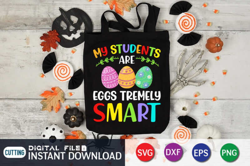 My Student Are Eggs Tremely Smart T Shirt, Easter shirt, bunny svg Shirt, Easter shirt print template, easter svg bundle t shirt vector graphic, bunny vector clipart, easter svg t