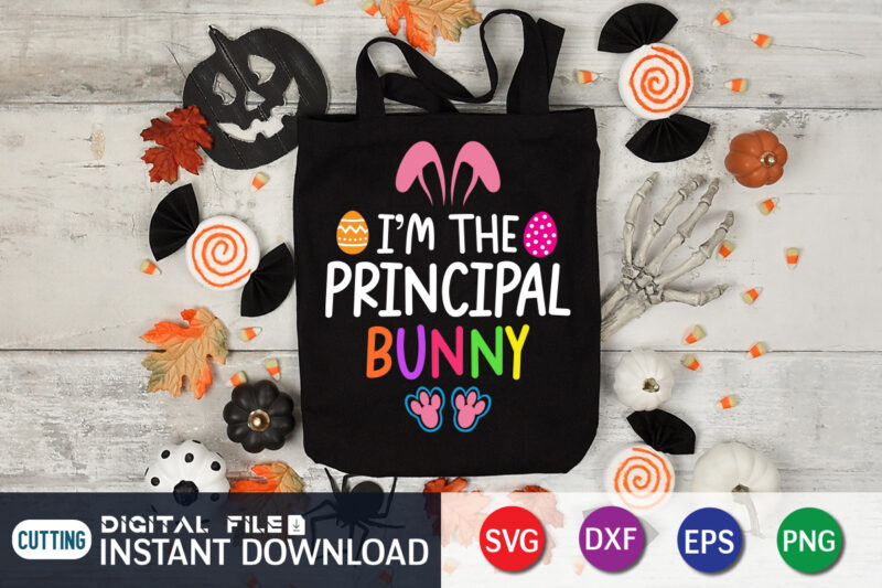 I'm The Principal Bunny T Shirt, Bunny Shirt, Easter shirt, bunny svg Shirt, Easter shirt print template, easter svg bundle t shirt vector graphic, bunny vector clipart, easter svg t