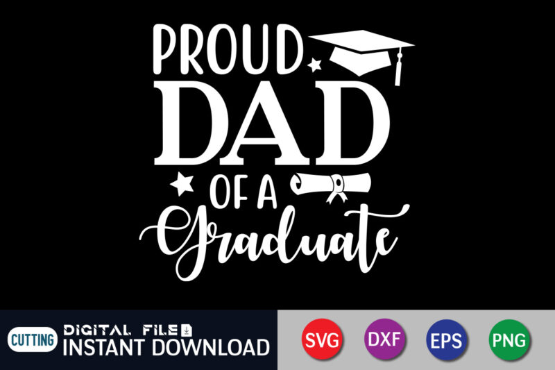 Proud Dad Of A Graduate T Shirt, Proud Dad Shirt, Dad Lover Shirt, Father day Shirt, Dad Love SVG, Graduation mom svg, Hand Lettered Svg, Graduation vintage, funny Graduation svg,