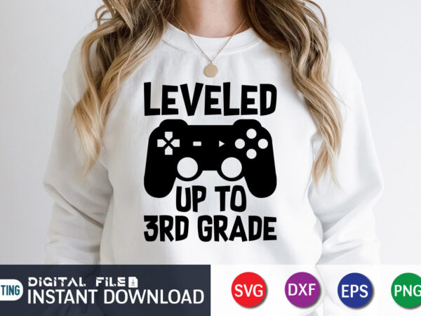 Leveled up to 3rd grade t shirt, leveled up t shirt, gaming shirt, gaming svg shirt, gamer shirt, gaming svg bundle, gaming sublimation design, gaming quotes svg, gaming shirt print