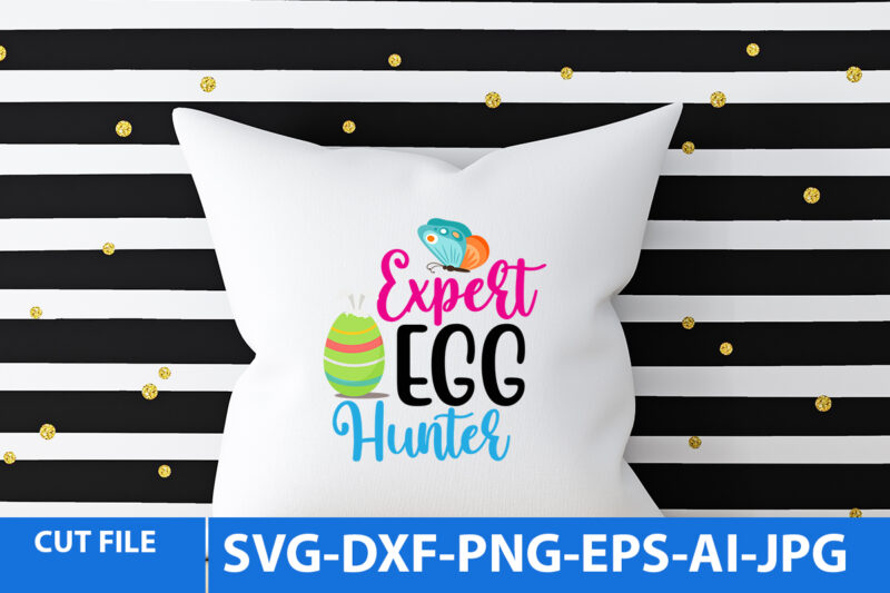 Expert Egg Hunter Svg Design,Expert Egg Hunter T Shirt Design On Sale