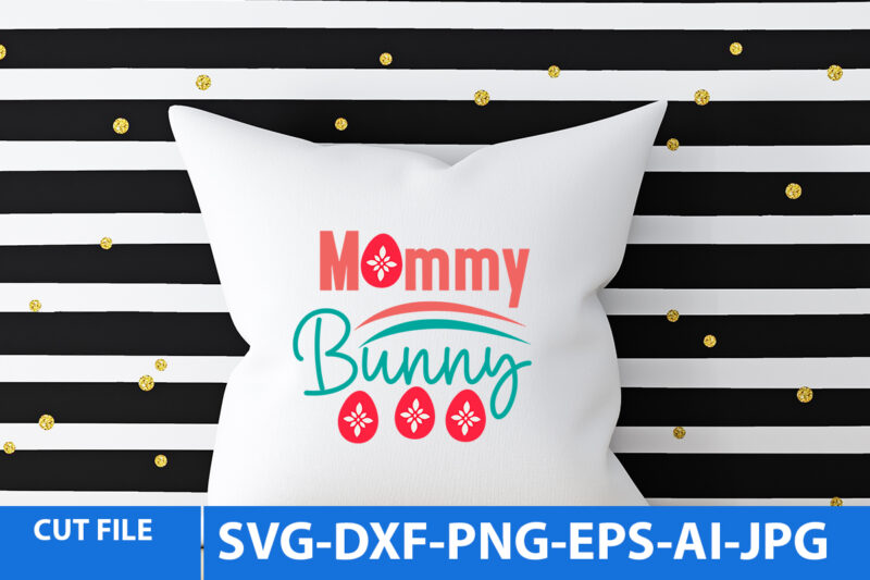 Mommy Bunny T Shirt Deign,Mommy Bunny Svg Design