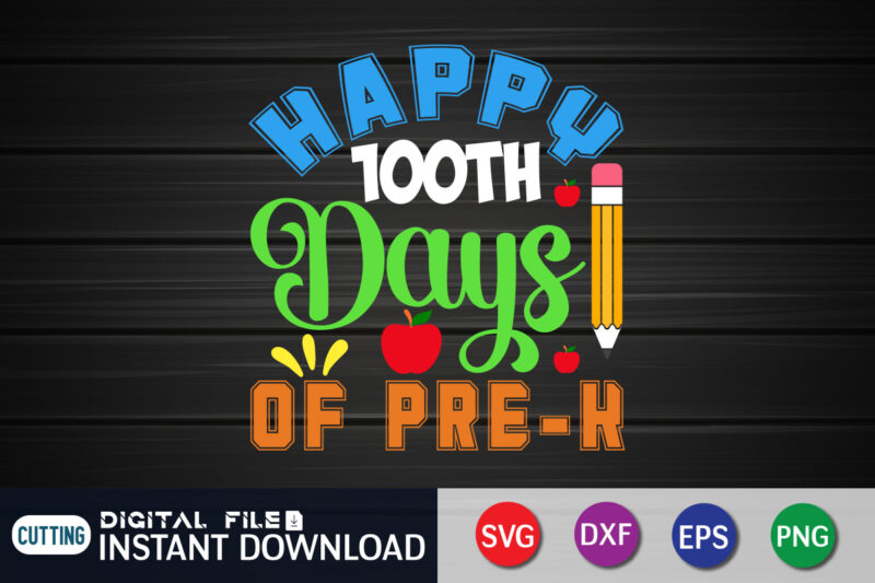 Happy 100 Days of Pre-k shirt, Happy 100 Days shirt, 100 days of school shirt, 100 days of school shirt print template, second grade svg, teacher svg shirt, 100 days