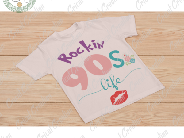 Mother’s day, 90s life svg, rockin 90s mom life diy crafts, mother cameo htv prints, mother life sihouette file t shirt designs for sale
