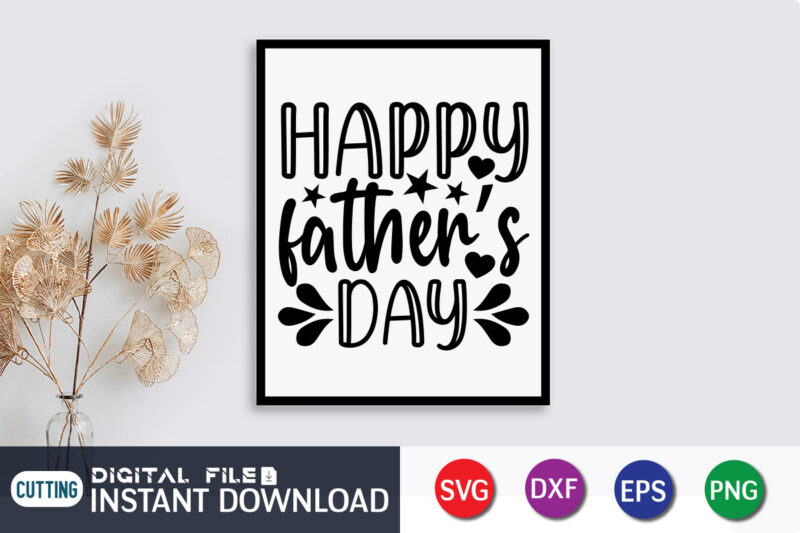Happy Father's Day T shirt, Father's Day shirt, Dad svg, Dad svg bundle, Daddy shirt, Best Dad Ever shirt, Dad shirt print template, Daddy vector clipart, Dad svg t shirt
