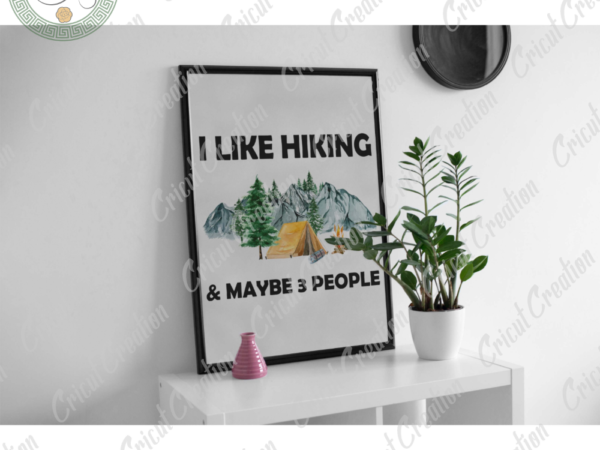 Camping day , i like hiking and maybe 3 people diy crafts, camping life png files , climb mountain silhouette files, trending cameo htv prints t shirt vector file