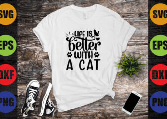 life is better with a cat t shirt vector graphic