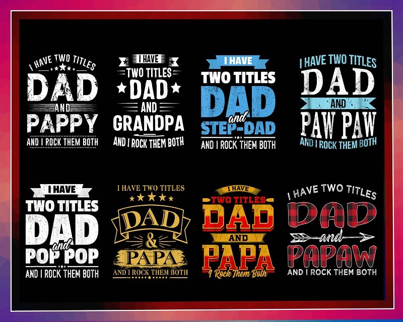 28 I have Two titles Dad And Grandpa PNG Bundle, I Rock Them Both Png, Dad And Paw Paw Png, Dad And Stepdad, Dad And Pop Pop, Commercial Use 1013904335
