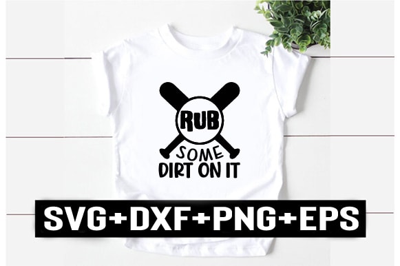 Rub some dirt on it t shirt design online