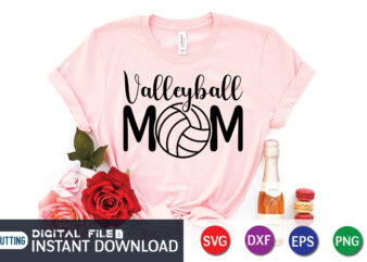 Volleyball Mom T Shirt, Mom Lover Shirt, Volleyball Lover Shirt, Mother Lover Shirt, Volleyball Mom SVG