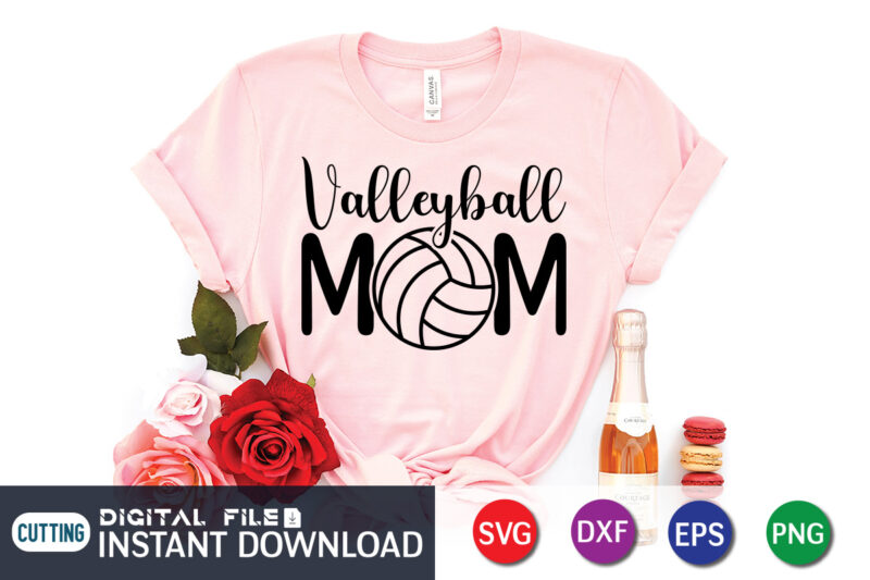 Volleyball Mom T Shirt, Mom Lover Shirt, Volleyball Lover Shirt, Mother Lover Shirt, Volleyball Mom SVG