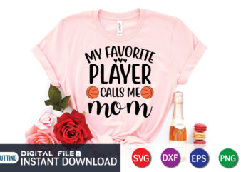 My Favorite Player Calls Me Mom T Shirt, Mom Lover Shirt, Volleyball Lover Shirt, Mother Lover Shirt, My Favorite Player Calls Me Mom SVG