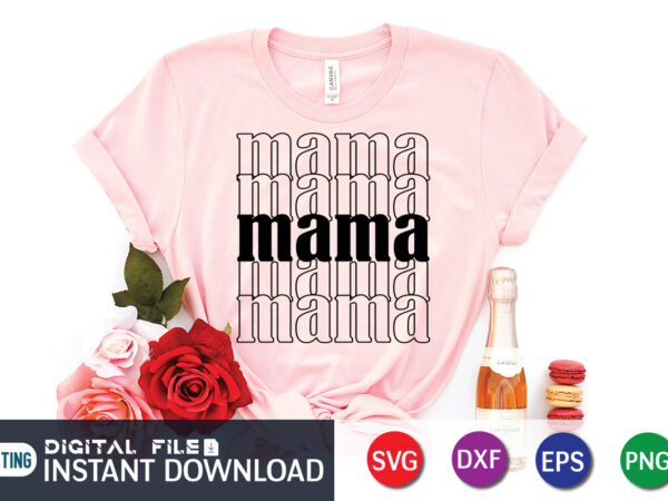 Mama t shirt, mom lover shirt, mother lover shirt, mama svg