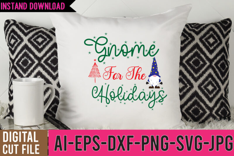 Gnome For The Holidays Tshirt Design,Gnome For The Holidays SVG Design,gnome sweet gnome svg,gnome tshirt design, gnome vector tshirt, gnome graphic tshirt design, gnome tshirt design bundle,gnome tshirt png,christmas tshirt