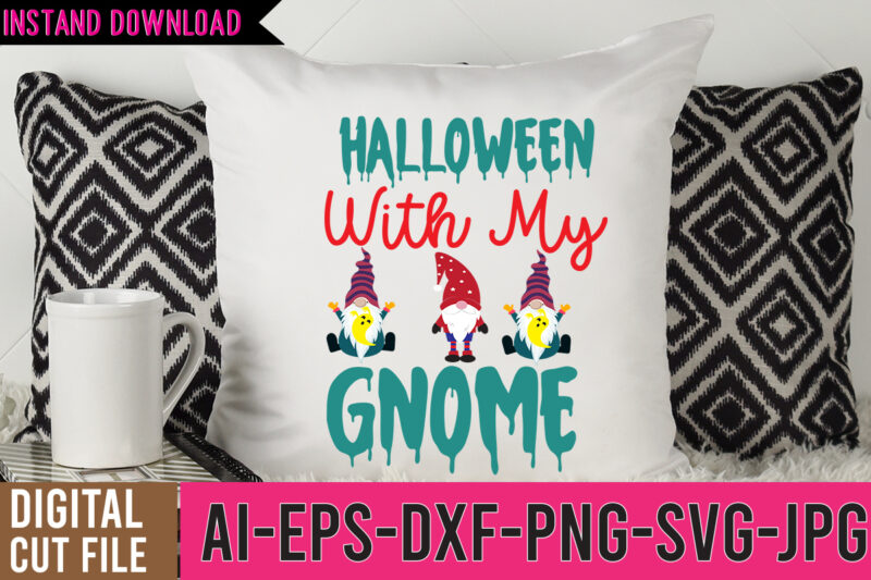 Halloween With my Gnome SVG Design,Halloween With my Gnome SVG BUndle,tshirt design,gnome sweet gnome svg,gnome tshirt design, gnome vector tshirt, gnome graphic tshirt design, gnome tshirt design bundle,gnome tshirt png,christmas