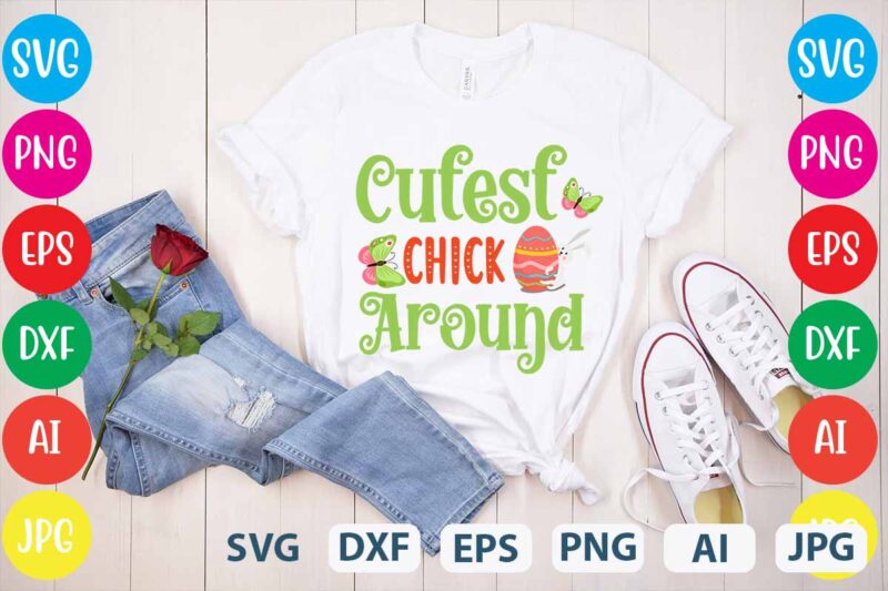 Cutest Chick Around svg vector for t-shirt,easter tshirt design,easter day t shirt design,easter day svg design,easter day vector t shirt, shirt day svg bundle, bunny tshirt design, easter t shirt