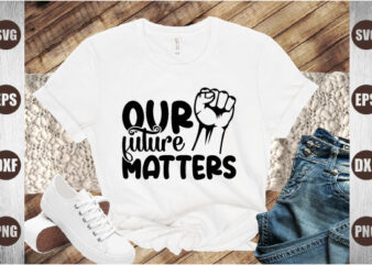 our future matters t shirt design online