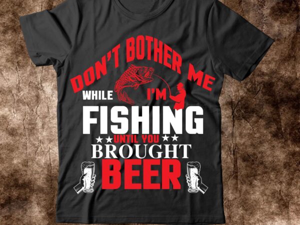 Fishing problem fishing t shirt,fishing t shirt design on sale,fishing vector t shirt design, fishing graphic t shirt design,best trending t shirt bundle,beer vector t shirt design,beer tshirt design bundle,life