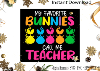 Teacher Gift Idea My Favourite Bunnies Call Me Teacher SVG Files